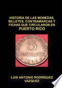 libro Historia De Las Monedas, Contramarcas Y Fichas Que Circularon En Puerto Rico De 1508 A 2013